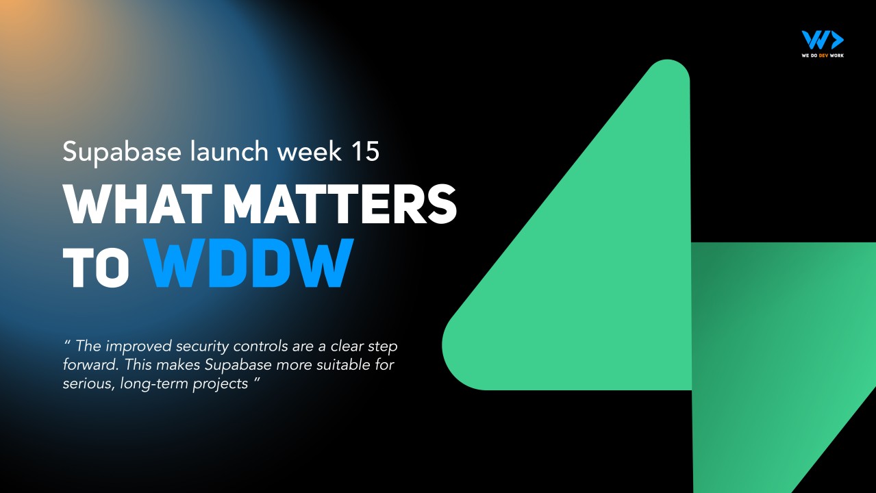 Supabase Launch Week 15: what matters to us