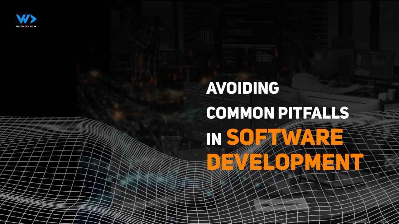 Avoiding common pitfalls in software development