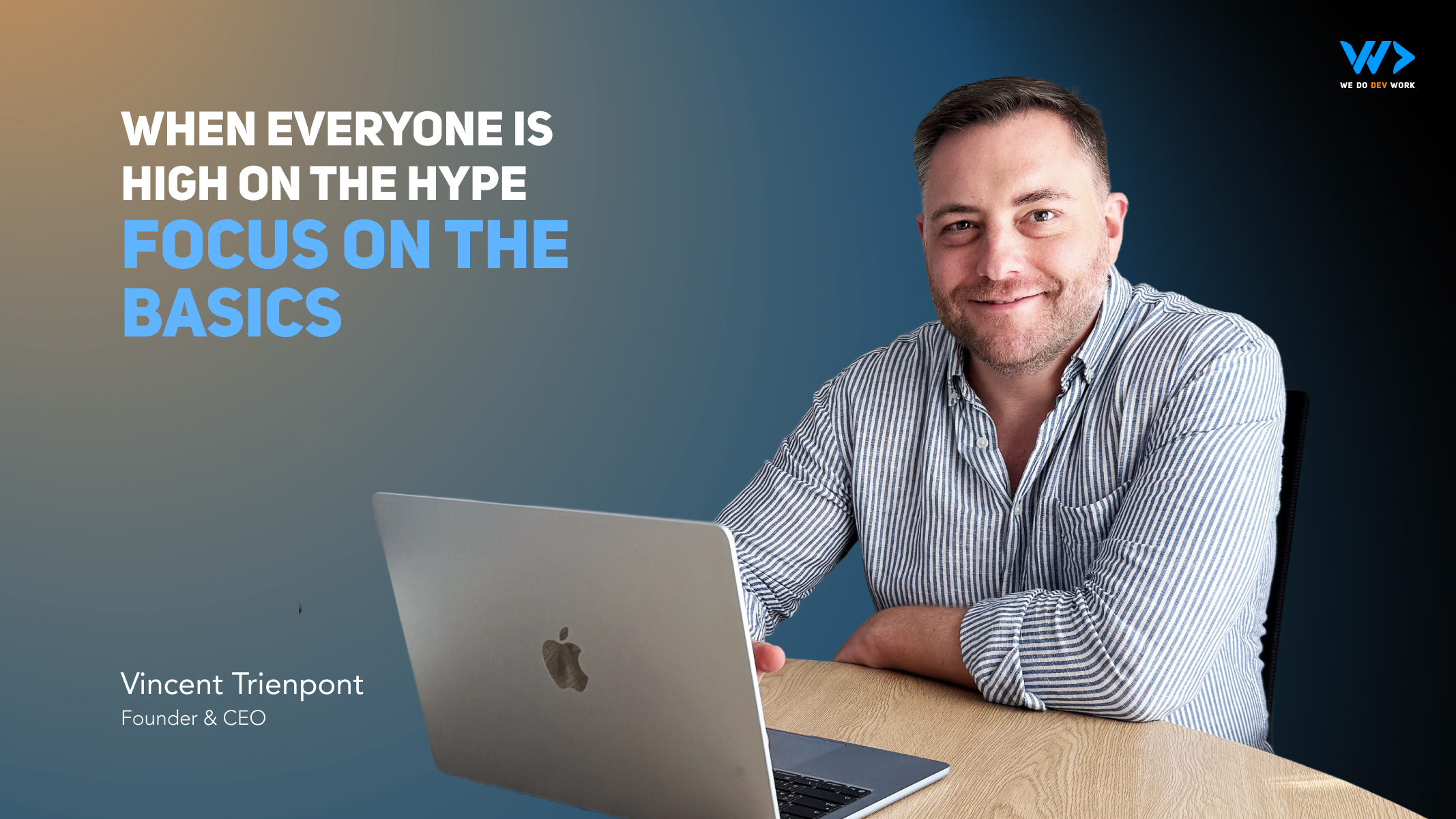When everyone is high on the hype, focus on the basics.