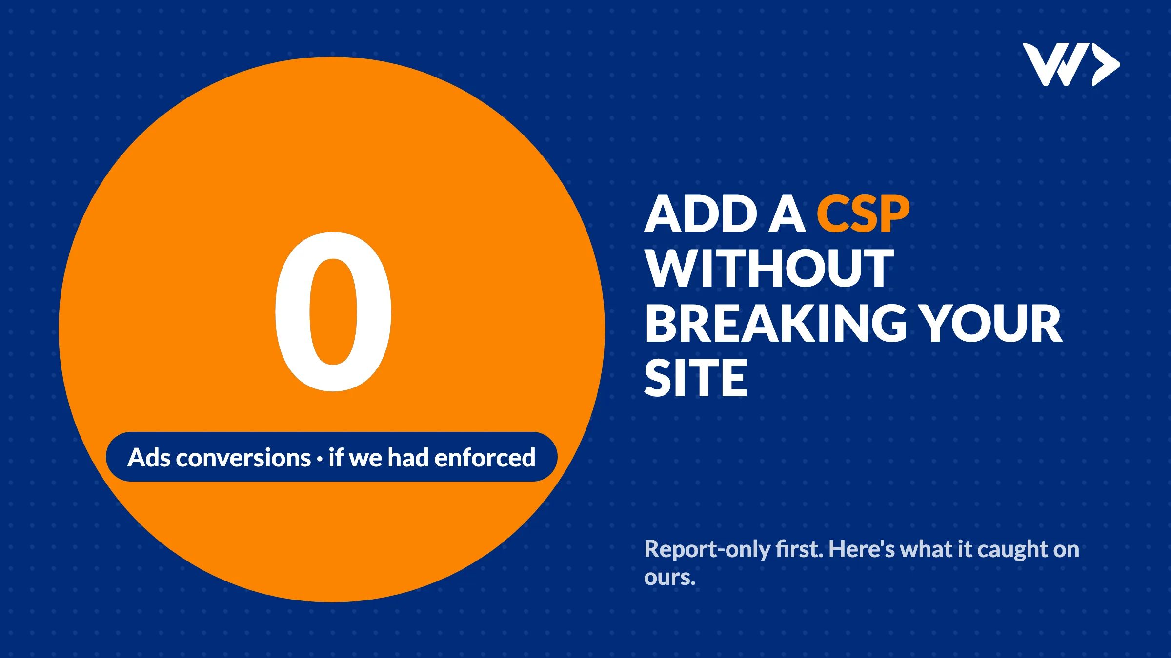 Adding a Content-Security-Policy Without Breaking Your Site