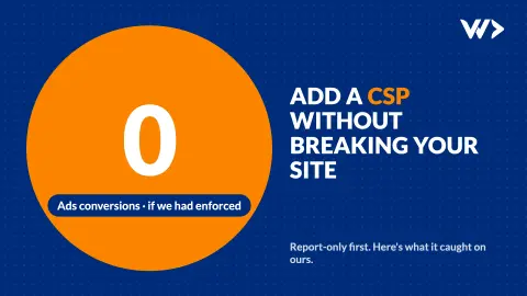 Adding a Content-Security-Policy Without Breaking Your Site